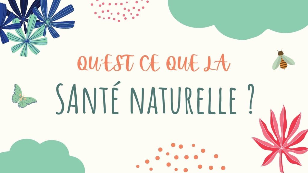 Santé Naturelle : Qu'est-ce que c'est ?